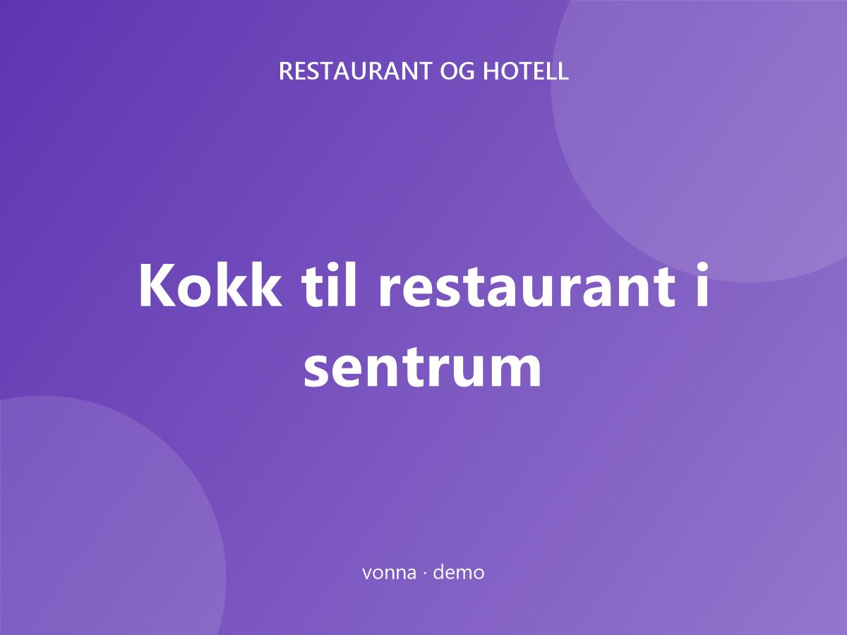 Kokk til restaurant i sentrum